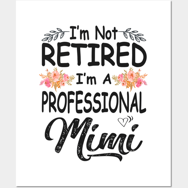 mimi im not retired im a professional mimi Wall Art by Bagshaw Gravity